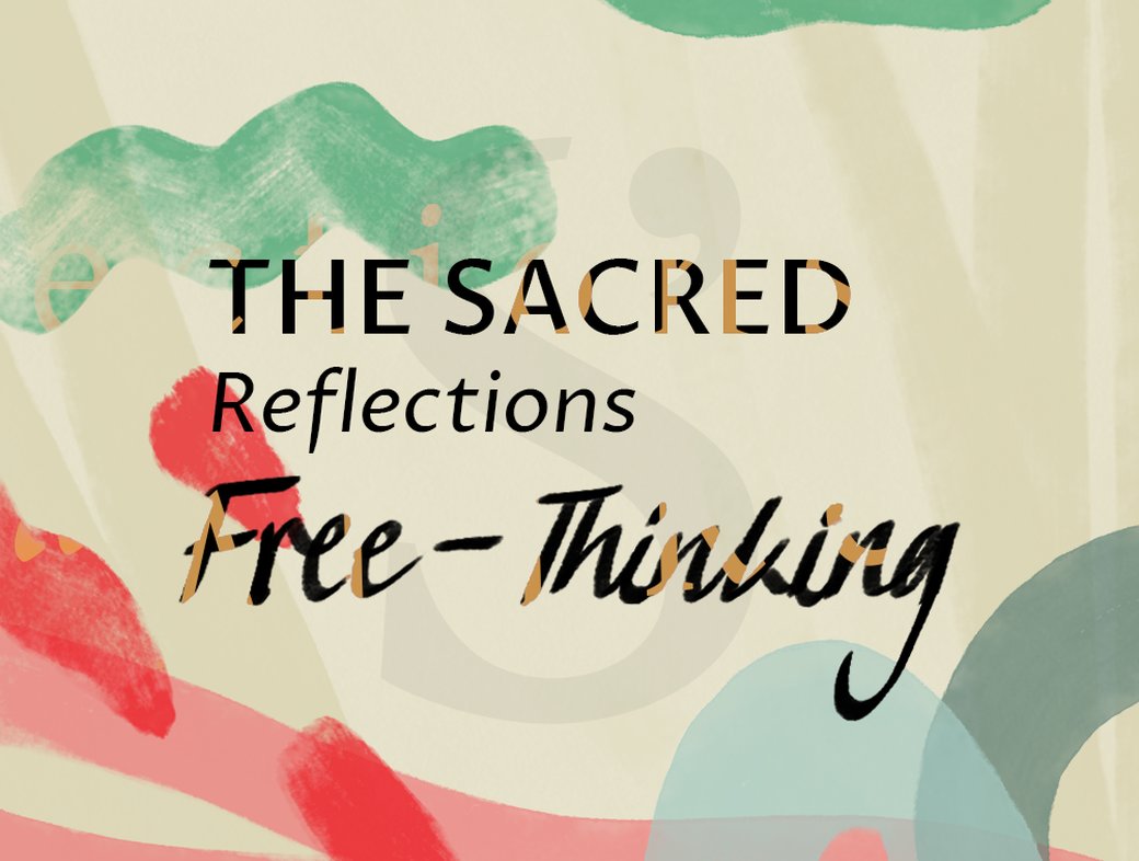 The Sacred Reflections: Free&ndash;Thinking