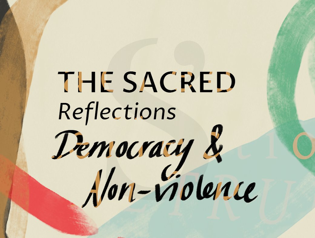 The Sacred Reflections: Democracy and Non&ndash;Violence